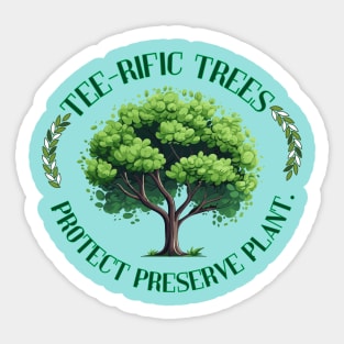 Tee-rific Trees: Protect, Preserve, Plant. Sticker